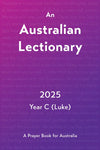 An Australian Lectionary 2025 Year C (Luke): A Prayer Book for Australia