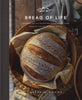 Bread of Life: Savoring the All-Satisfying Goodness of Jesus Through the Art of Bread Making